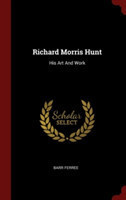 RICHARD MORRIS HUNT: HIS ART AND WORK