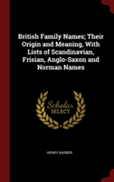 BRITISH FAMILY NAMES; THEIR ORIGIN AND M