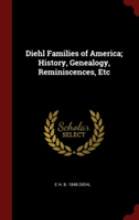 Diehl Families of America; History, Genealogy, Reminiscences, Etc