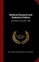 Medical Research and Radiation Politics: Oral History Transcript/ 1982