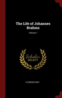 The Life of Johannes Brahms; Volume 1