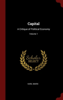 Capital: A Critique of Political Economy; Volume 1