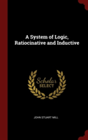 A System of Logic, Ratiocinative and Inductive