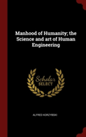 Manhood of Humanity; the Science and art of Human Engineering