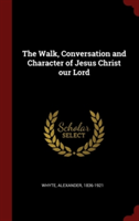 Walk, Conversation and Character of Jesus Christ Our Lord