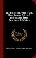 The Nineteen Letters of Ben Uziel, Being a Spiritual Presentation of the Principles of Judaism