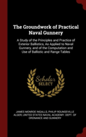 THE GROUNDWORK OF PRACTICAL NAVAL GUNNER