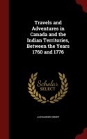 Travels & Adventures in Canada and the Indian Territories Between the Years 1760 and 1776