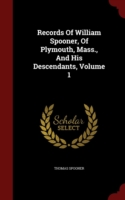 Records of William Spooner, of Plymouth, Mass., and His Descendants, Volume 1
