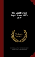 Last Days of Papal Rome, 1850-1870