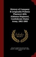 History of Company B (Originally Pickens Planters) 40th Alabama Regiment, Confederate States Army, 1862-1865