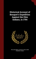 Historical Account of Bouquet's Expedition Against the Ohio Indians, in 1764