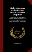 Modern American Marine Engines, Boilers and Screw Propellers