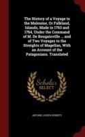 History of a Voyage to the Malouine, or Falkland, Islands, Made in 1763 and 1764, Under the Command of M. de Bougainville ... and of Two Voyages to the Streights of Magellan, with an Account of the Patagonians. Translated