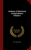 Outlines of Historical Jurisprudence, Volume 1