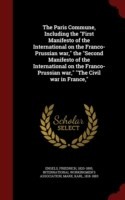 Paris Commune, Including the First Manifesto of the International on the Franco-Prussian War, the Second Manifesto of the International on the Franco-Prussian War, the Civil War in France,