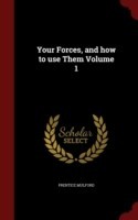 Your Forces, and How to Use Them Volume 1