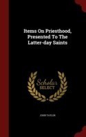 Items on Priesthood, Presented to the Latter-Day Saints