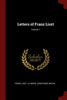 Letters of Franz Liszt; Volume 1