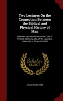 Two Lectures on the Connection Between the Biblical and Physical History of Man