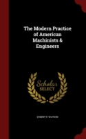 Modern Practice of American Machinists & Engineers