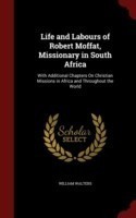 Life and Labours of Robert Moffat, Missionary in South Africa