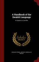 Handbook of the Swahili Language As Spoken at Zanzibar