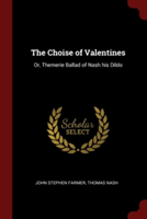 The Choise of Valentines: Or, Themerie Ballad of Nash his Dildo