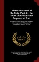 Historical Record of the Sixty-First, Or, the South Gloucestershire Regiment of Foot