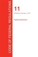 CFR 11, Federal Elections, January 01, 2017 (Volume 1 of 1)