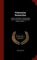 Polynesian Researches During a Residence of Nearly Eight Years in the Society and Sandwich Islands, Volume 1