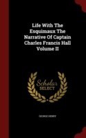 Life with the Esquimaux the Narrative of Captain Charles Francis Hall Volume II