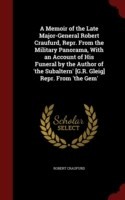 Memoir of the Late Major-General Robert Craufurd, Repr. from the Military Panorama, with an Account of His Funeral by the Author of 'The Subaltern' [G.R. Gleig] Repr. from 'The Gem'