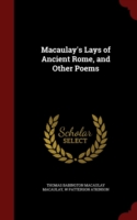 Macaulay's Lays of Ancient Rome, and Other Poems