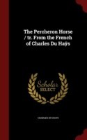 Percheron Horse / Tr. from the French of Charles Du Hays