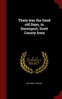 Them Was the Good Old Days, in Davenport, Scott County Iowa