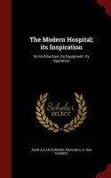 Modern Hospital; Its Inspiration