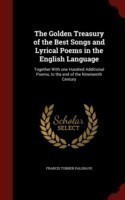 Golden Treasury of the Best Songs and Lyrical Poems in the English Language