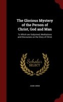 Glorious Mystery of the Person of Christ, God and Man