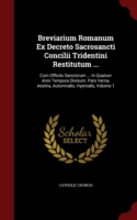Breviarium Romanum Ex Decreto Sacrosancti Concilii Tridentini Restitutum ...