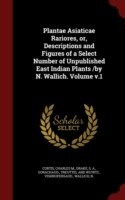 Plantae Asiaticae Rariores, Or, Descriptions and Figures of a Select Number of Unpublished East Indian Plants /By N. Wallich. Volume V.1