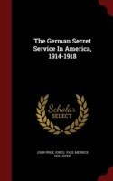 German Secret Service in America, 1914-1918