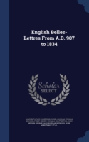 English Belles-Lettres from A.D. 907 to 1834