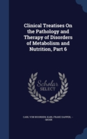 Clinical Treatises on the Pathology and Therapy of Disorders of Metabolism and Nutrition, Part 6