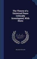 Theory of a Universal Peace Critically Investigated, with Hints