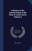 History of the Jewish People in the Time of Jesus Christ Volume 4