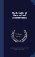 Republic of Plato; An Ideal Commonwealth