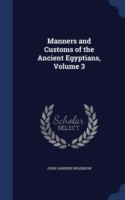 Manners and Customs of the Ancient Egyptians; Volume 3