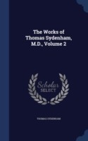 Works of Thomas Sydenham, M.D., Volume 2