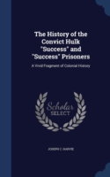 History of the Convict Hulk Success and Success Prisoners